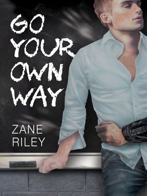 Title details for Go Your Own Way, no. 1 by Zane Riley - Available